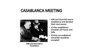 CASABLANCA MEETING FDR and Churchill met in Casablanca