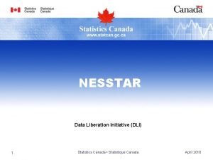 NESSTAR Data Liberation Initiative DLI 1 Statistics Canada
