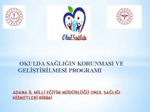 OKULDA SALIIN KORUNMASI VE GELTRLMES PROGRAMI ADANA L