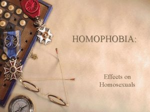 HOMOPHOBIA Effects on Homosexuals a Internalised Oppression w