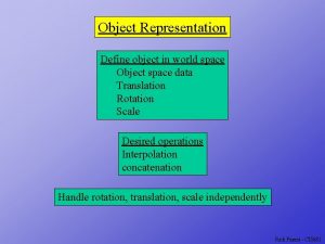 Object Representation Define object in world space Object