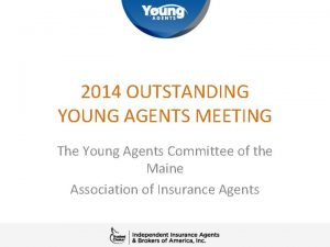2014 OUTSTANDING YOUNG AGENTS MEETING The Young Agents