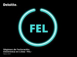 Rgimen de Facturacin Electrnica en Lnea FELFebrero 2019