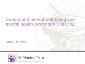 Understand mental wellbeing and mental health promotion CMH