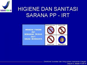 HIGIENE DAN SANITASI SARANA PP IRT BAHAYA BIOLOGIS