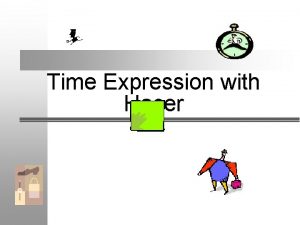 Time Expression with Hacer Time Expression with Hacer