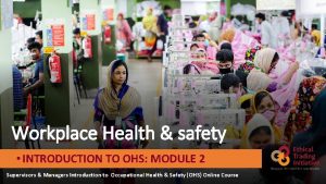 Workplace Health safety INTRODUCTION TO OHS MODULE 2