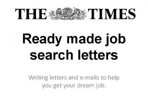 Ready made job search letters Writing letters and