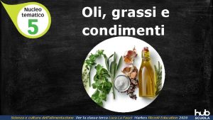 Oli grassi e condimenti Scienza e cultura dellalimentazione