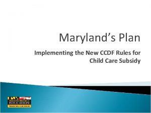 Marylands Plan Implementing the New CCDF Rules for