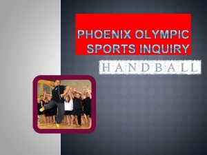 HANDBALL Womens team handball was introduced at the