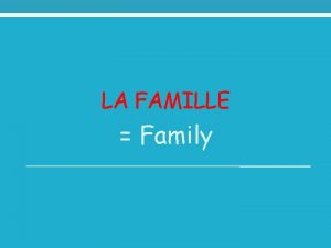 LA FAMILLE Family les grandsparents grandparents le grandpre