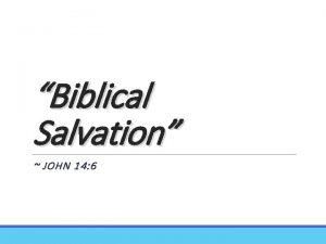 Biblical Salvation JOHN 14 6 Biblical Salvation q