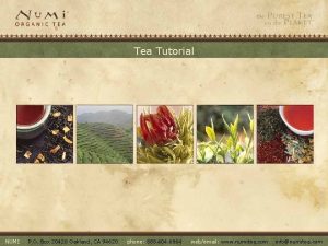 Tea Tutorial NUMI P O Box 20420 Oakland