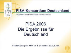 PISA 2006 Die Ergebnisse fr Deutschland Sondersitzung der