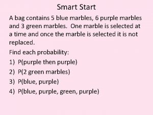 Smart Start A bag contains 5 blue marbles