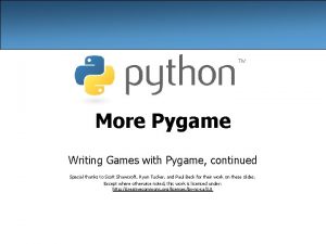 More Pygame Writing Games with Pygame continued Special
