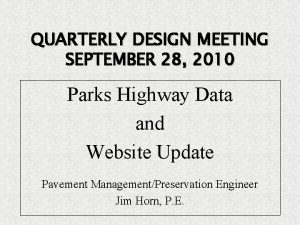 QUARTERLY DESIGN MEETING SEPTEMBER 28 2010 Parks Highway