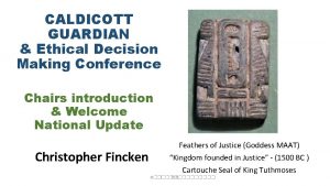 CALDICOTT GUARDIAN Ethical Decision Making Conference Chairs introduction