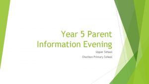 Year 5 Parent Information Evening Upper School Charlton