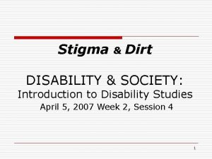 Stigma Dirt DISABILITY SOCIETY Introduction to Disability Studies