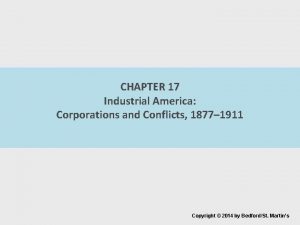 CHAPTER 17 Industrial America Corporations and Conflicts 1877