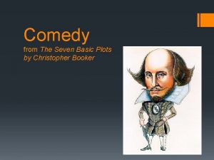 Comedy from The Seven Basic Plots by Christopher