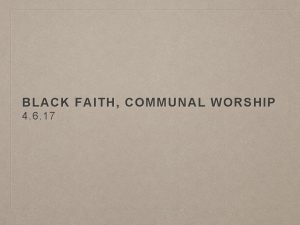 BLACK FAITH COMMUNAL WORSHIP 4 6 17 MICHAEL