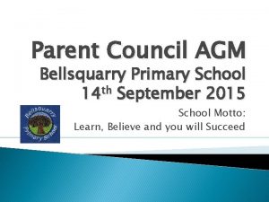 Parent Council AGM Bellsquarry Primary School 14 th