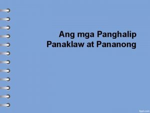 Ang mga Panghalip Panaklaw at Pananong Bukod sa