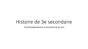 Histoire de 3 e secondaire Travail prparatoire la