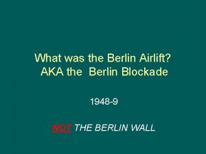 What was the Berlin Airlift AKA the Berlin