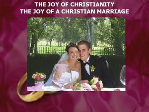 THE JOY OF CHRISTIANITY THE JOY OF A