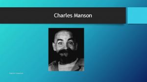 Charles Manson Premton Canamusa Who was Charles Manson