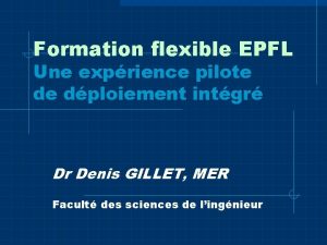 Formation flexible EPFL Une exprience pilote de dploiement