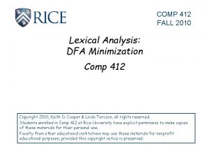 COMP 412 FALL 2010 Lexical Analysis DFA Minimization