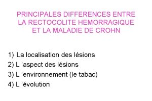 PRINCIPALES DIFFERENCES ENTRE LA RECTOCOLITE HEMORRAGIQUE ET LA