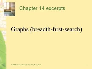 Chapter 14 excerpts Graphs breadthfirstsearch 2006 Pearson AddisonWesley