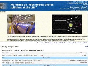 Photon Workshop CERN April08 K Piotrzkowski UCLouvain WELCOME