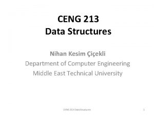 CENG 213 Data Structures Nihan Kesim iekli Department