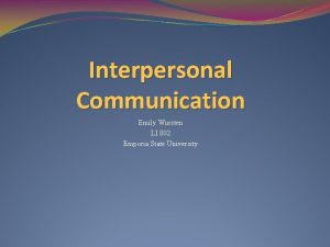 Interpersonal Communication Emily Wursten LI 802 Emporia State