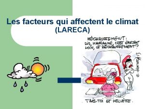 Les facteurs qui affectent le climat LARECA 1