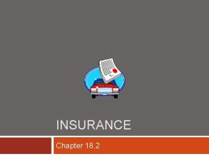 INSURANCE Chapter 18 2 Insurance Liability Insurance The