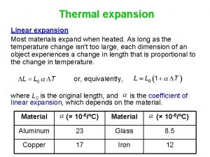 Thermal expansion Linear expansion Most materials expand when