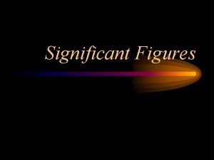 Significant Figures Numbers There are 2 kinds of