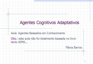 Agentes Cognitivos Adaptativos Aula Agentes Baseados em Conhecimento