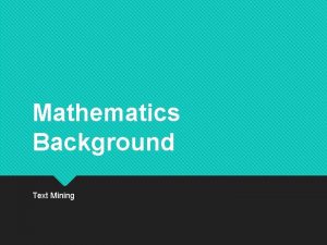 Mathematics Background Text Mining Latar Belakang Beberapa pengetahuan