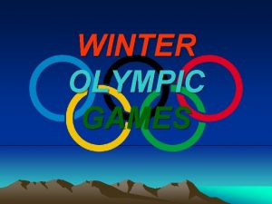 WINTER OLYMPIC GAMES Basic information The Winter Olympic