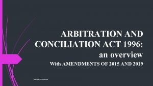 ARBITRATION AND CONCILIATION ACT 1996 an overview With