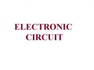 ELECTRONIC CIRCUIT Practical Voltage Source Practical Current Source